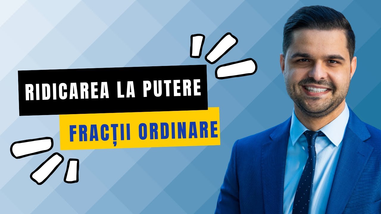 Clasa a V-a: Puterea cu exponent natural a unei fracții ordinare.