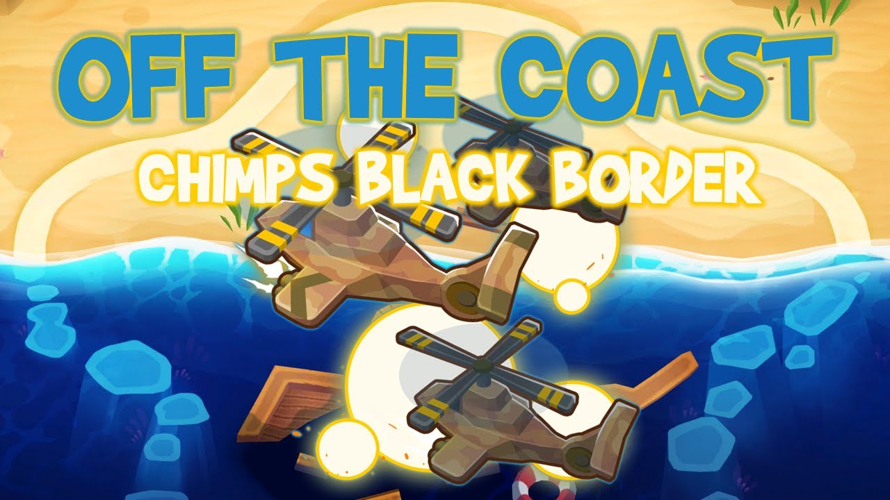 Off The Coast CHIMPS Black Border Guide ft. Comanche Commander and Viking Sauda! (BTD6)