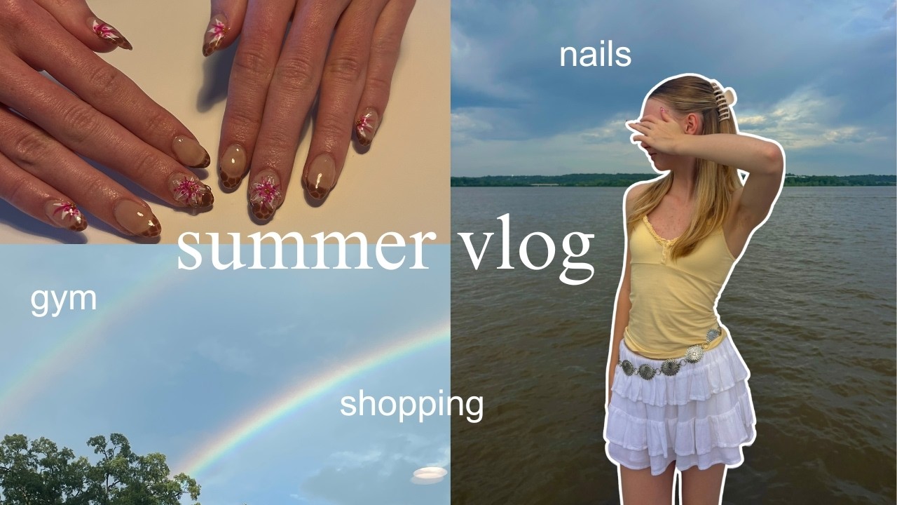 first days of summer 🌞 || nails, new wardrobe, gym