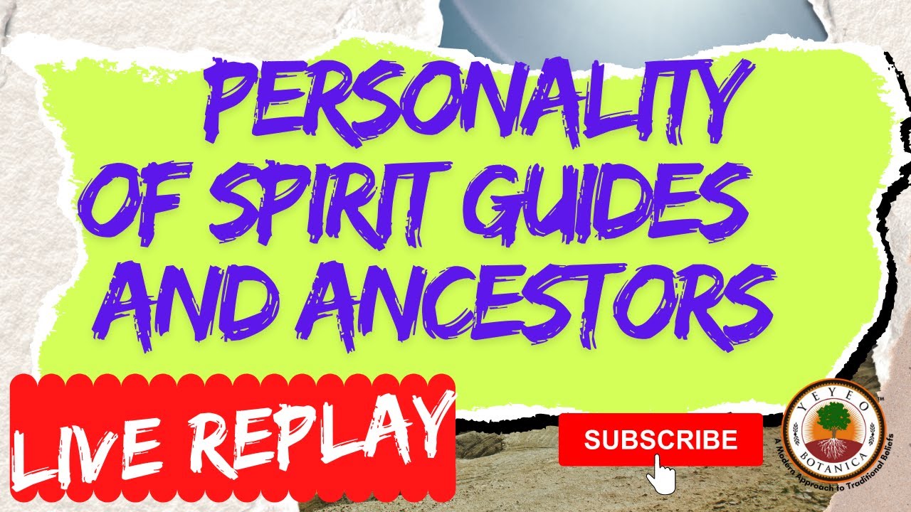 Personality of Spirit Guides and Ancestors | Yeyeo Botanica