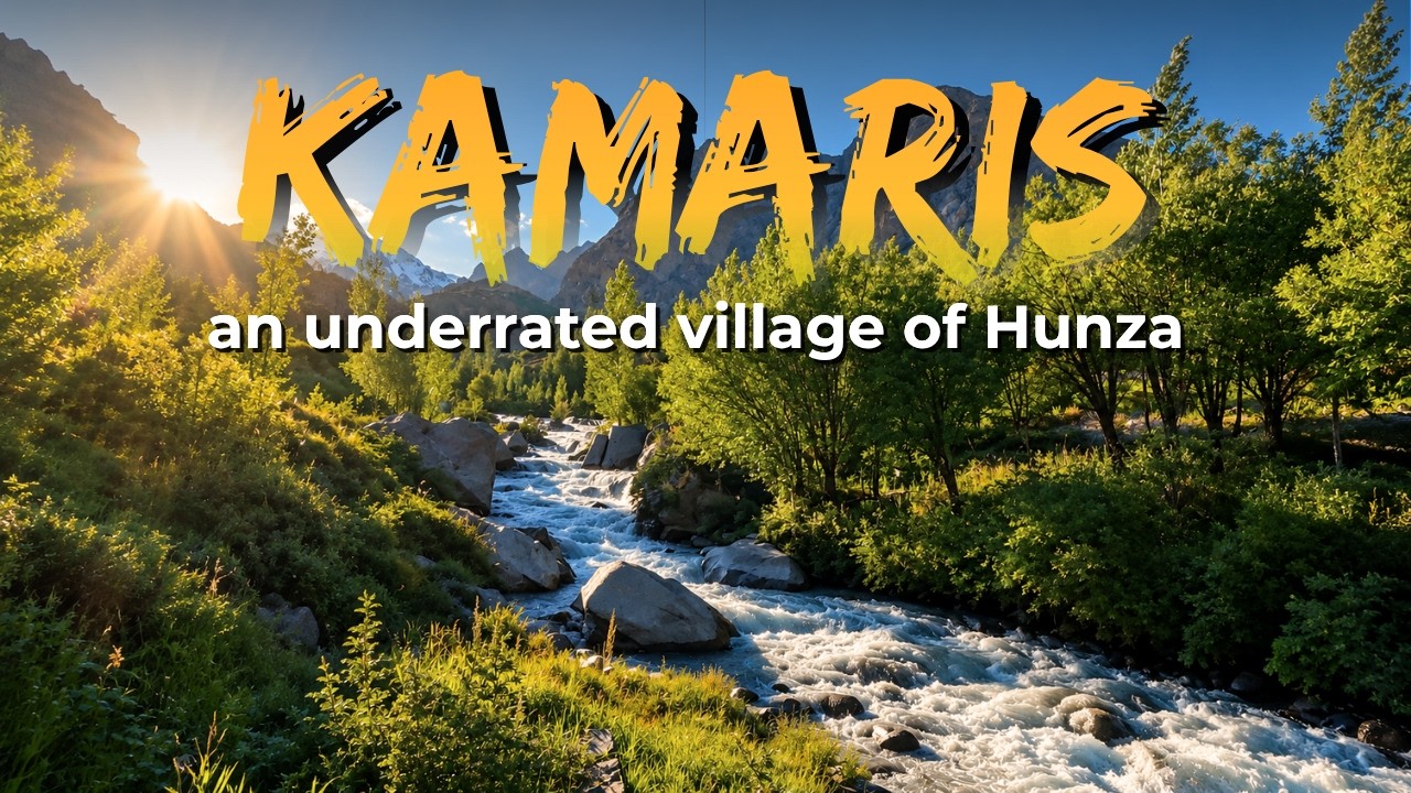 Kamaris a beautiful village in Upper Hunza, Gulmit | Ep 5