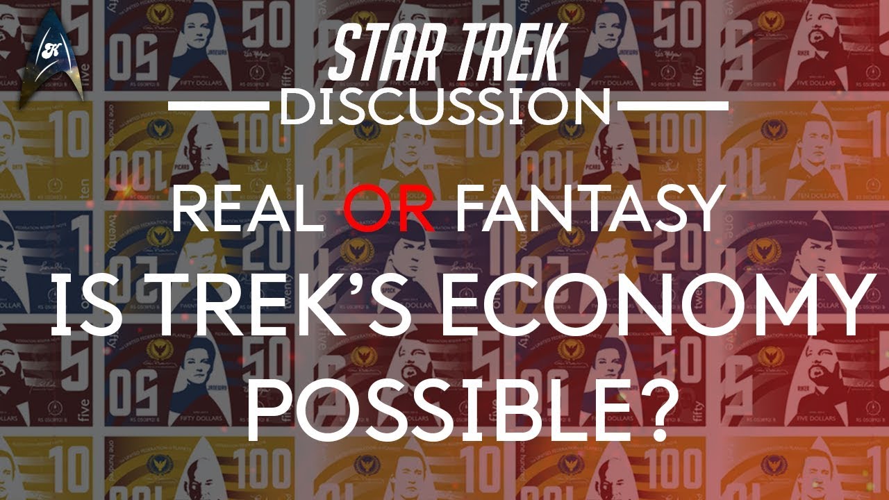 Star Trek's Economy Explained - Achievable or Fantasy?