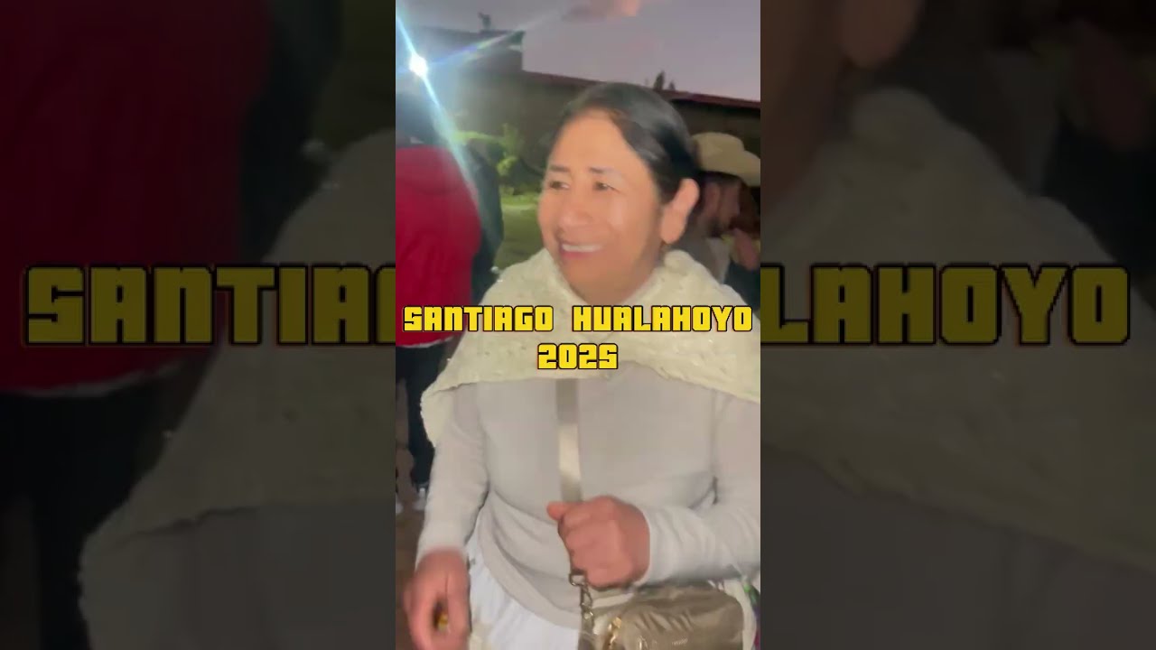 SANTIAGO HUALAHOYO 2025
