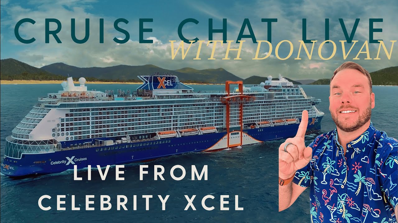 🎥 Cruise Chat LIVE: Onboard Celebrity Xcel