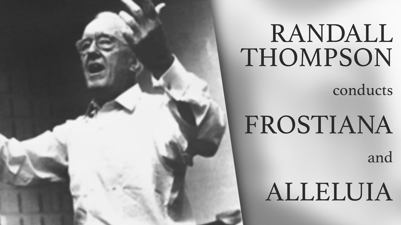 Randall Thompson Conducts Frostiana and Alleluia (1966 Historical Recording)
