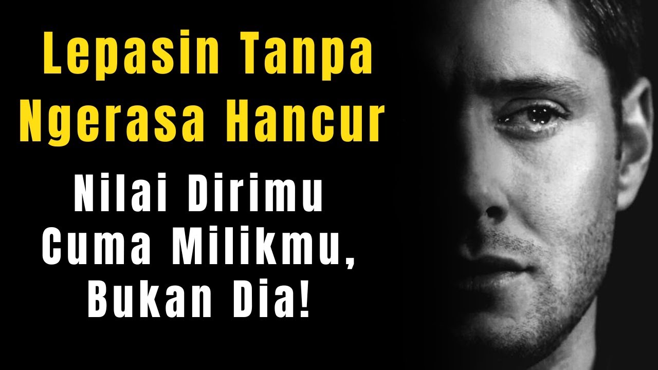 MELEPASKAN, Nilai dan Harga Dirimu Tidak Berharga Bagi Mereka!