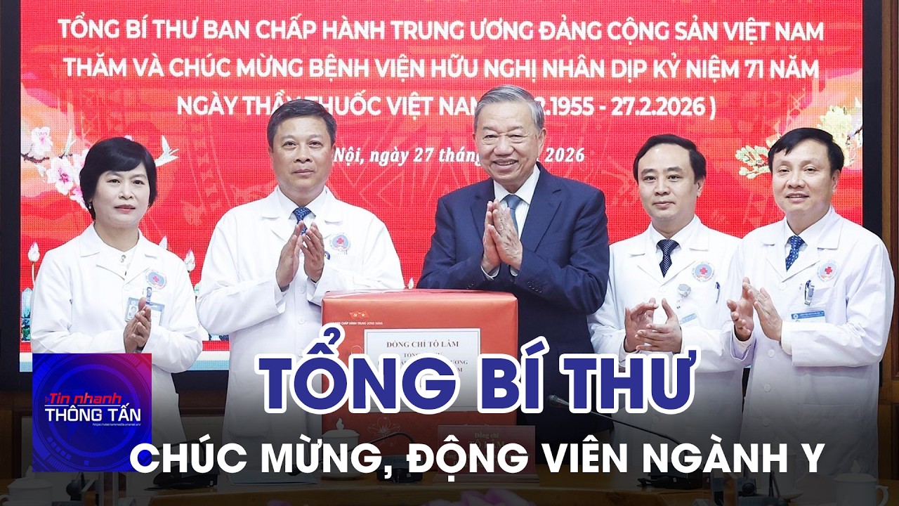 Tổng Bí thư Tô Lâm chúc mừng, động viên ngành Y | Tin nhanh Thông tấn