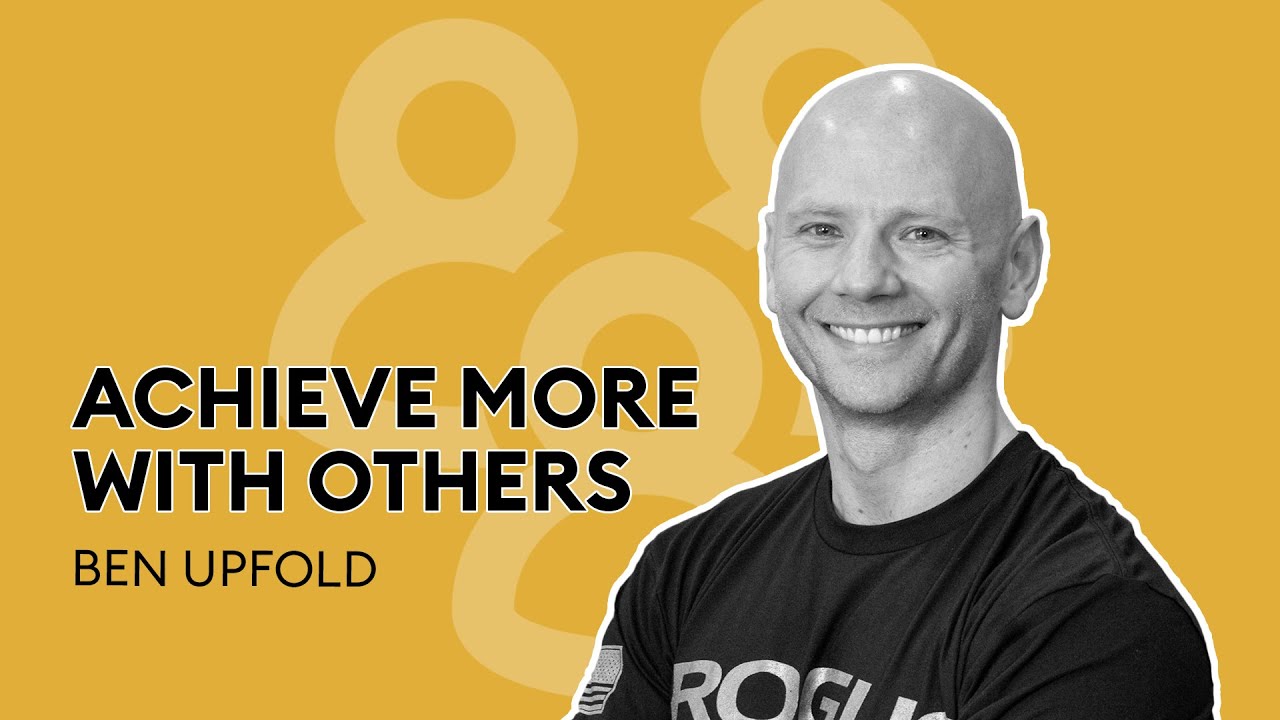 S1E4 Achieve more with others w/ Ben Upfold