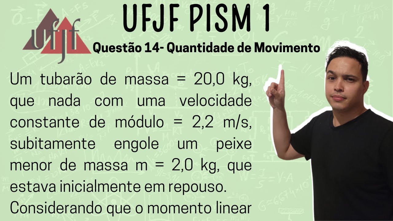 UFJF PISM 1 2023 - Um tubarão de massa = 20,0 kg, que nada com uma velocidade constante de módulo