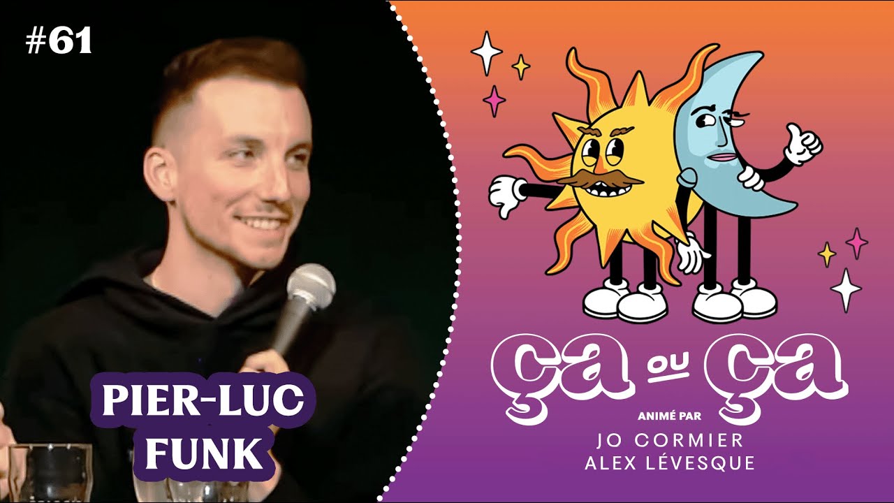Ça ou Ça Ép.61 : Pier-Luc Funk