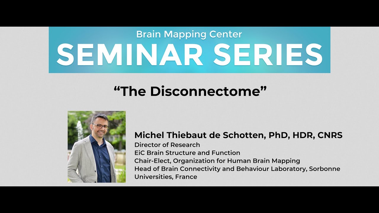 Michel Thiebaut de Schotten, PhD, HDR, CNRS: “The Disconnectome”