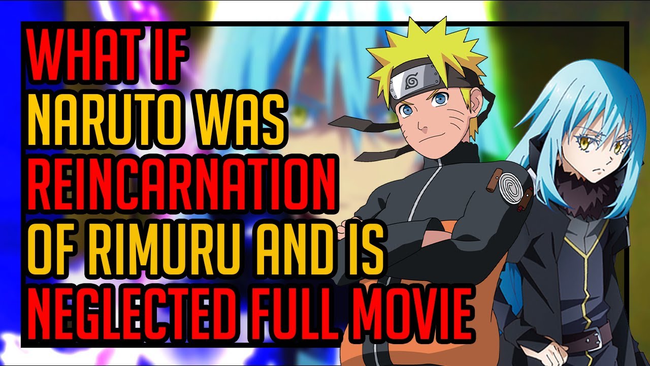 What If Naruto Was Neglected And The Reincarnation Of Rimuru Tempest Full Movie