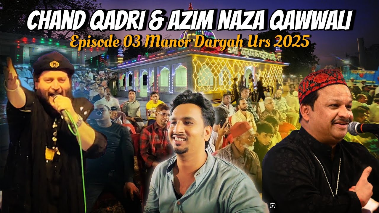 Manor Dargah Urs 2025 | Azim Naza & Chand Afzal Qadri Qawwali Night | Episode 03