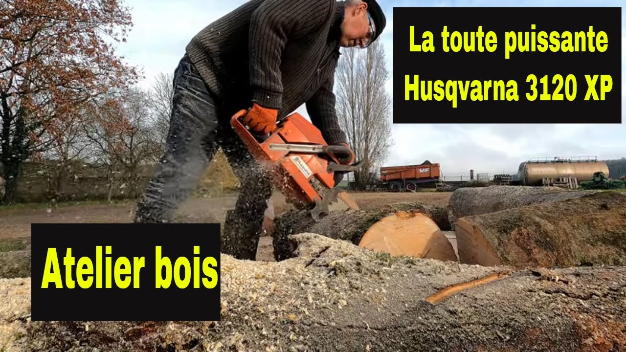 Atelier bois avec la légendaire Husqvarna 3120xp