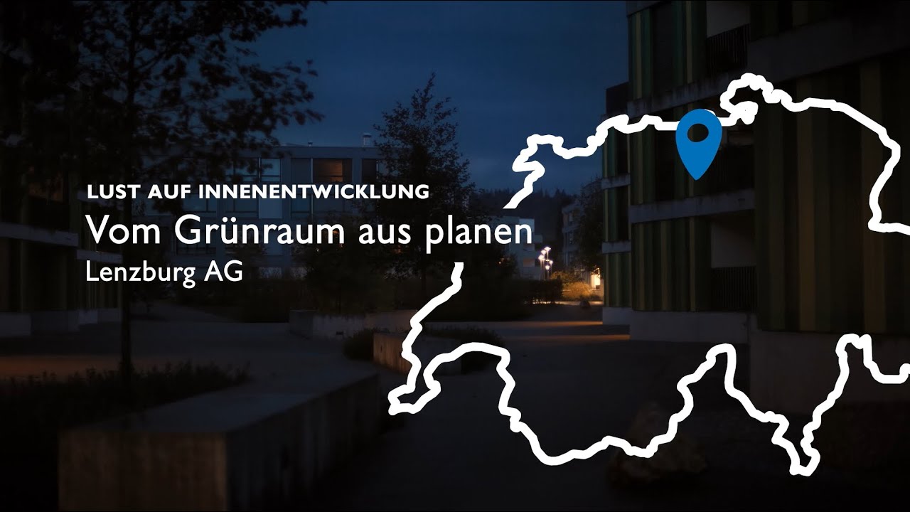 Lust auf Innenentwicklung (2/3) &ndash; Lenzburg AG: Vom Gr&uuml;nraum aus planen. Ein Film von EspaceSuisse.