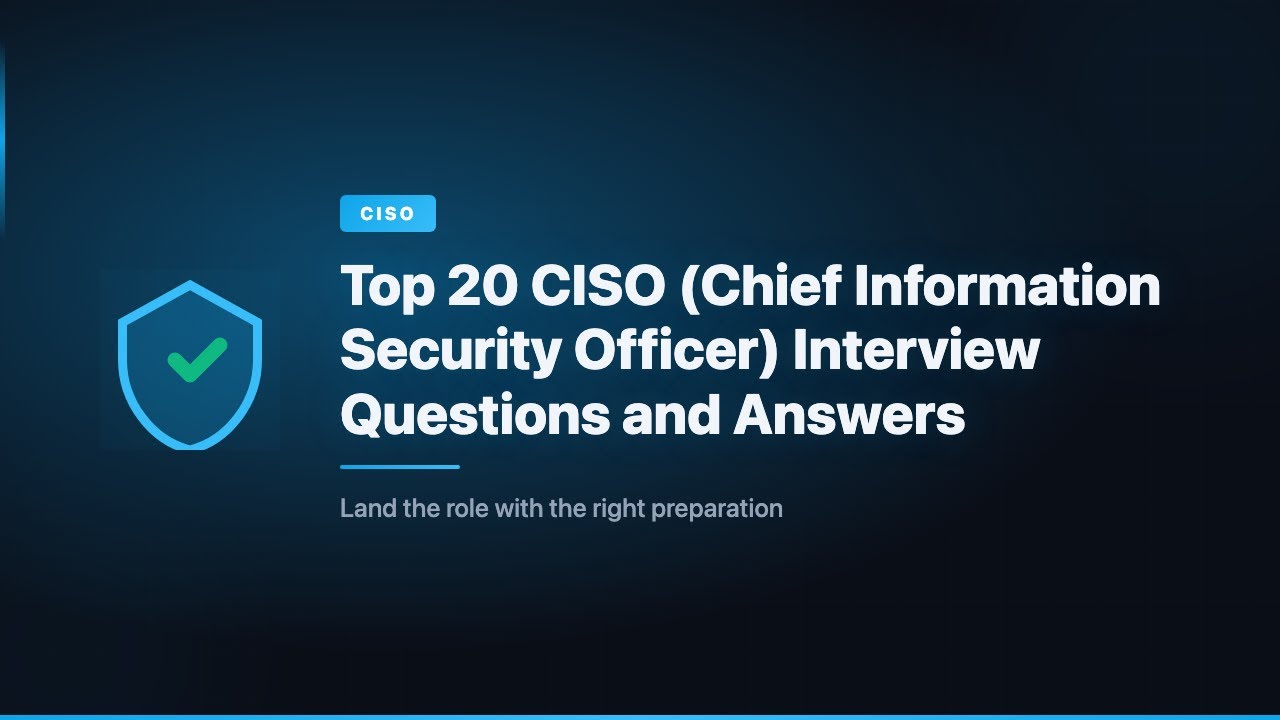 Top 20 CISO (Chief Information Security Officer) Interview Questions and Answers
