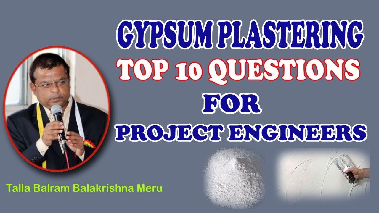 GYPSUM PLASTERING  TOP 10 QUESTIONS FOR PROJECT ENGINEERS BY TALLA BALRAM BALAKRISHNA