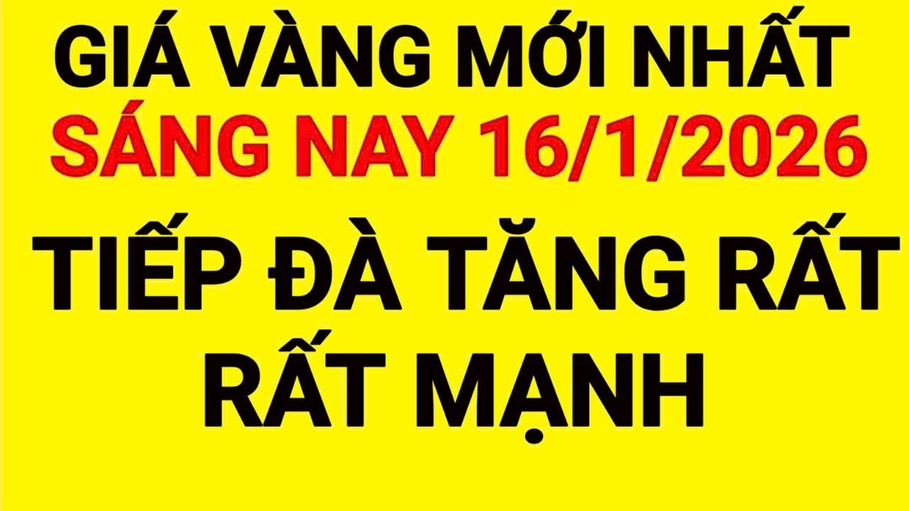 Giá vàng sáng hôm nay ngày 16/01/2026-giá vàng 9999 hôm nay-giá vàng 9999-giá vàng-9999-24k