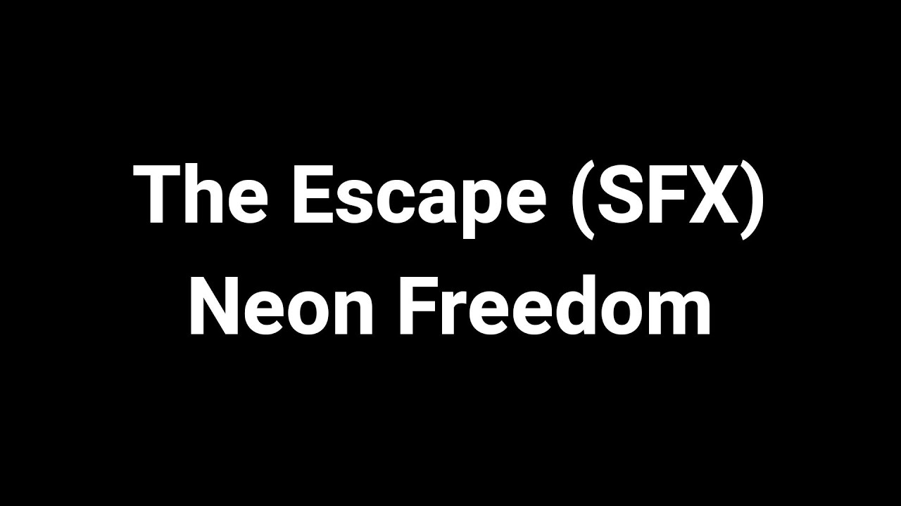 The Escape (SFX) - Neon Freedom [5 Hunters Grand Finale.]