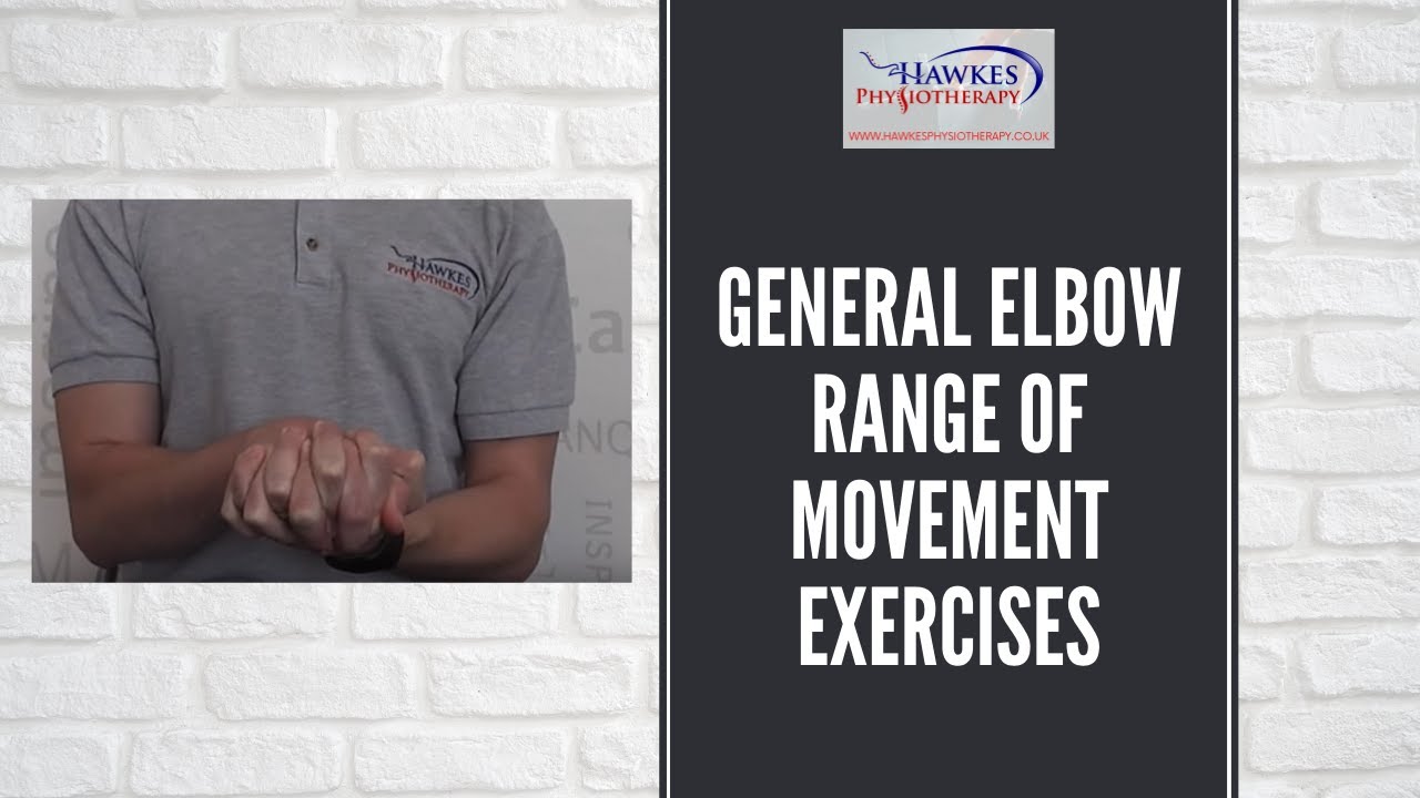 General Elbow Range of Movement Exercises: For stiff elbows after fractures or injuries of the elbow