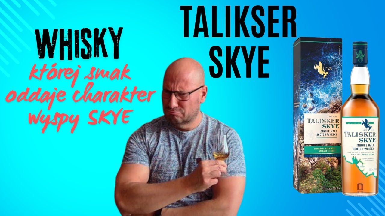 Talisker Skye - Whisky, kt&oacute;rej smak  oddaje charakter wyspy Skye
