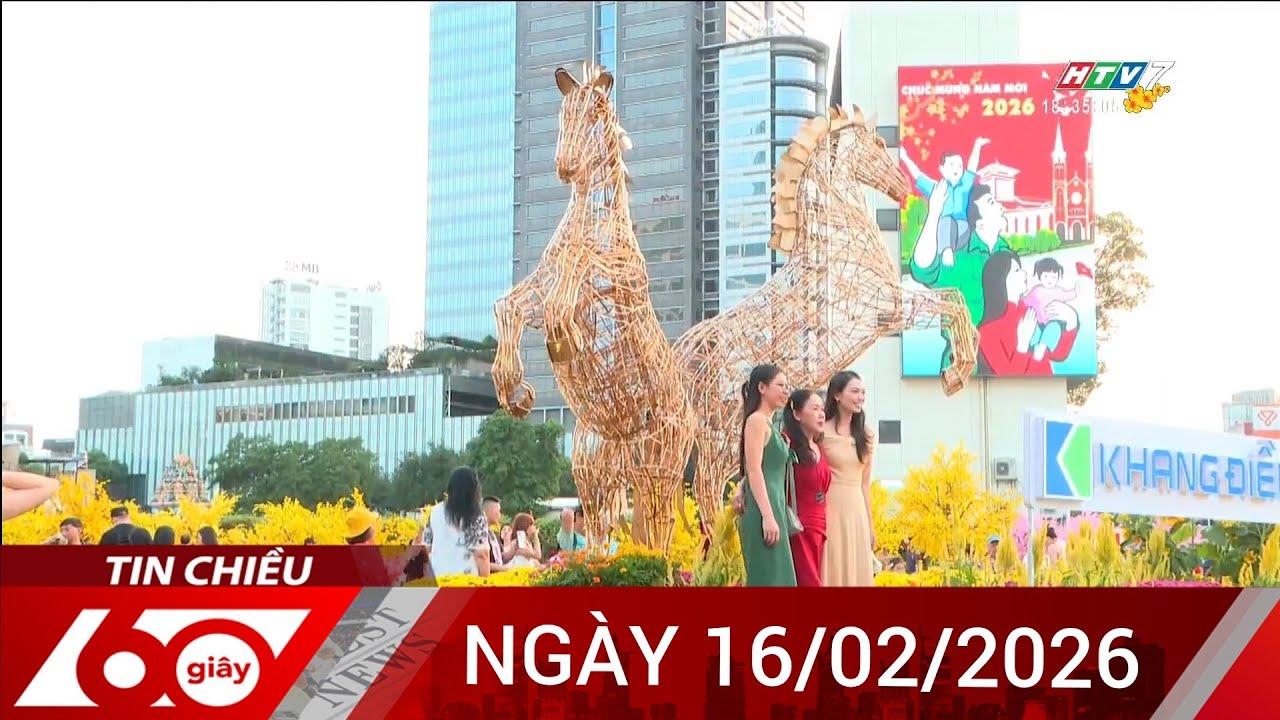 60 Giây Chiều - Ngày 16/02/2026 - HTV Tin Tức Mới Nhất 2026