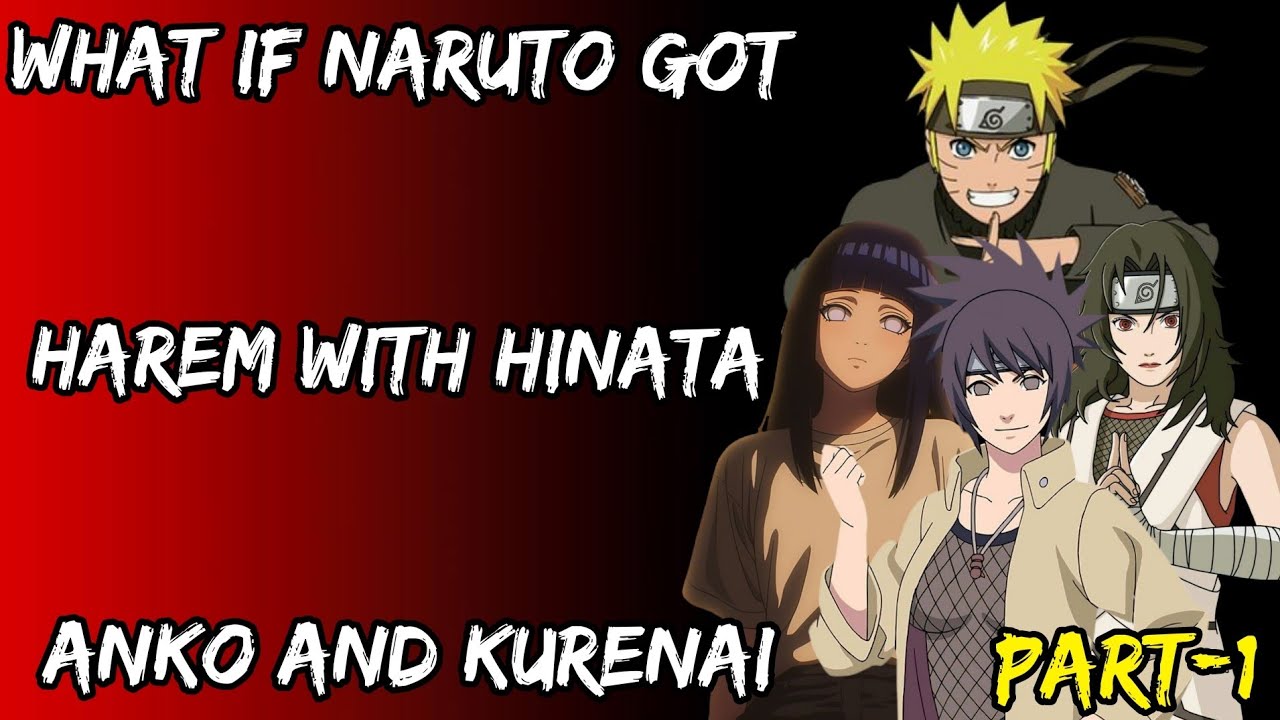 What If Naruto Got Harem With Hinata Anko And Kurenai Part/1@Uzumkaiuniverse 2.0