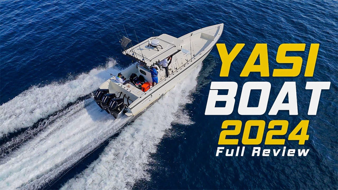 All Things You Need To Know About Yasi Boat 2024 | Full Review