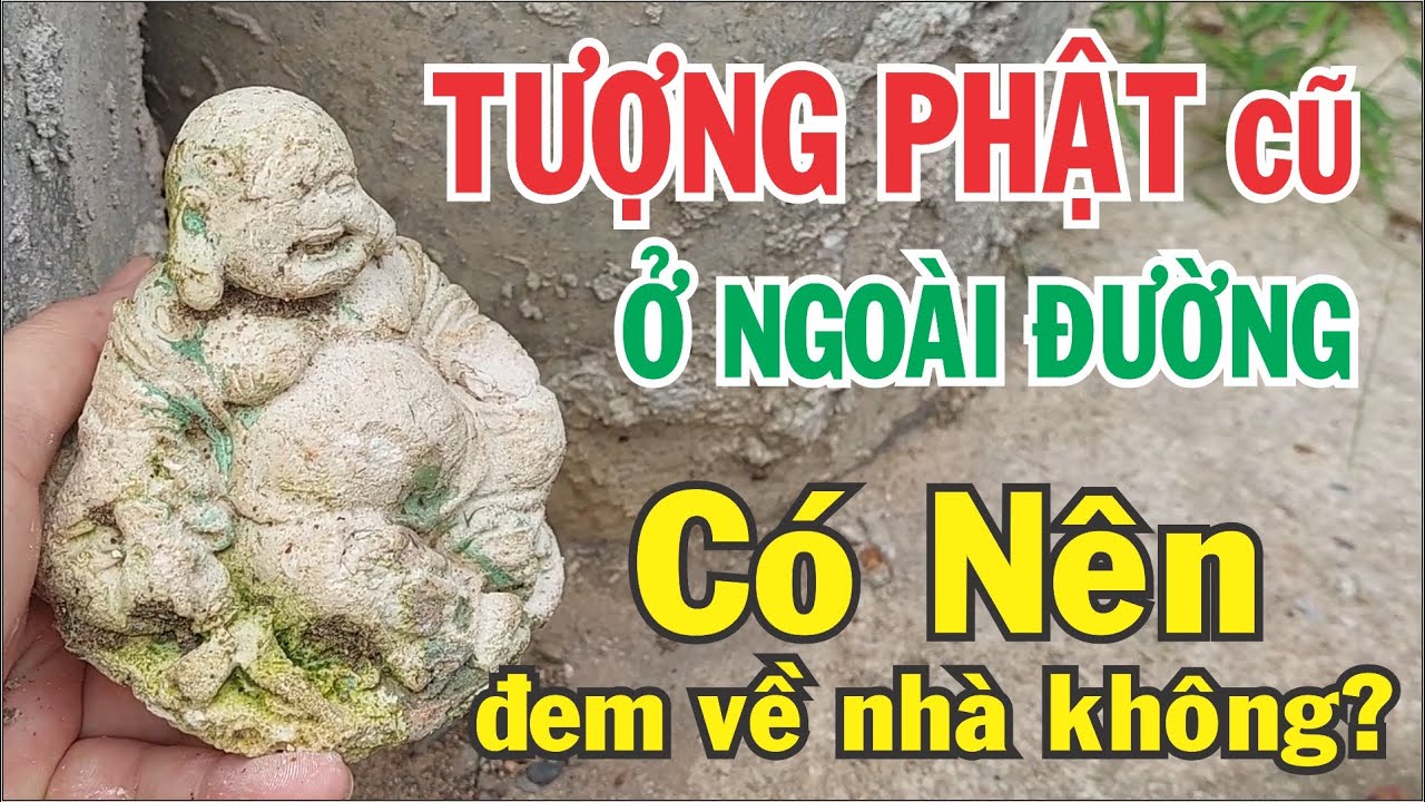 LƯỢM TƯỢNG PHẬT CŨ NGOÀI ĐƯỜNG, có nên hay không?