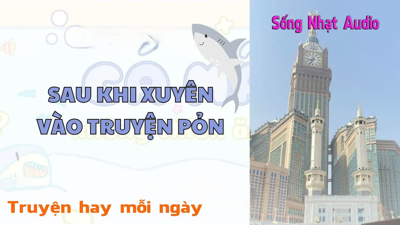 Truyện Audio｜Sau khi xuyên vào truyện pỏn - Sống Nhạt Audio