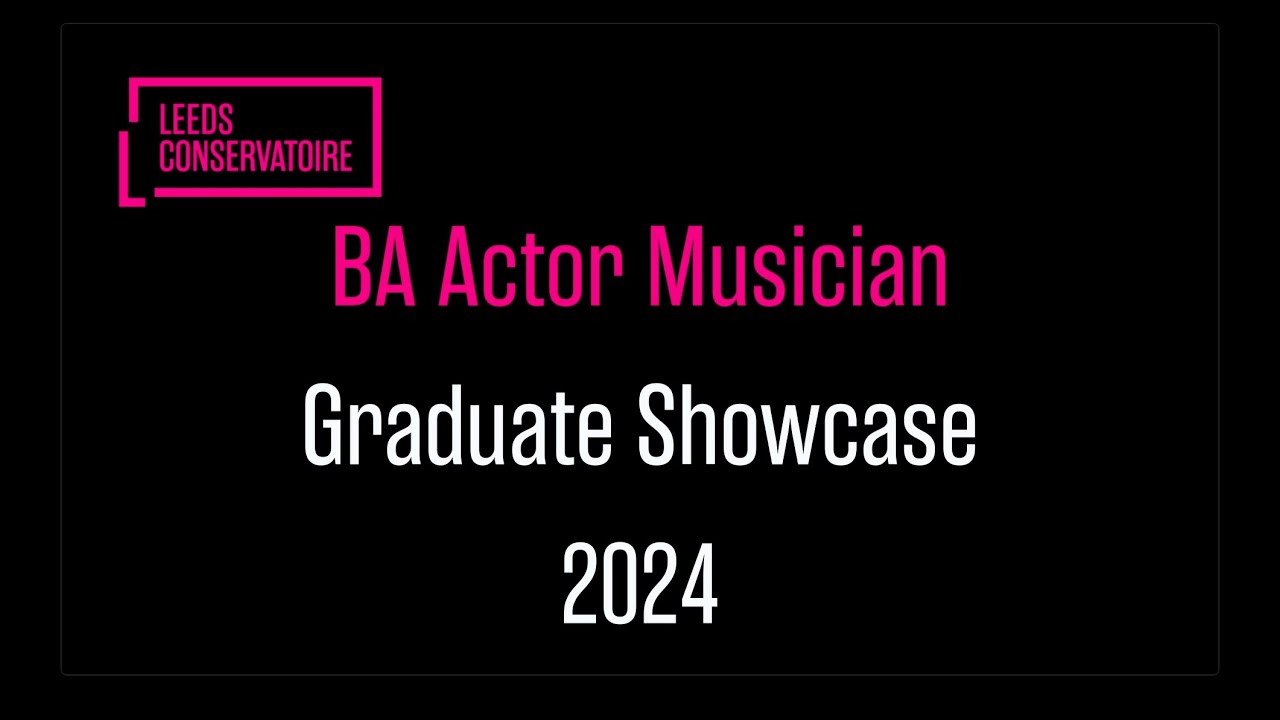BA Actor Musician Graduate Showcase 2024