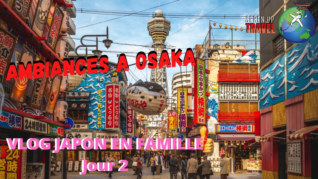 VLOG JAPON EN FAMILLE / Jour 2 / AMBIANCES A OSAKA