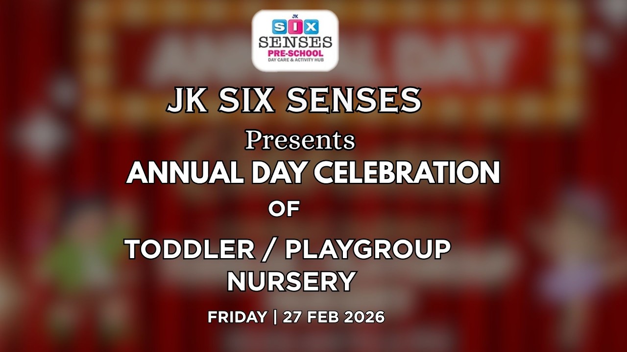JK SIX SENSES TODDLER PLAYGROUP NURSERY ANNUAL DAY 27 02 2026