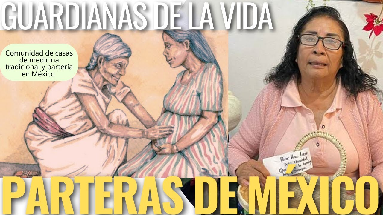PARTERAS TRADICIONALES DE MEXICO- DIA INTERNACIONAL DE LA PARTERA - IRENE SOTELO ALVAREZ PARTERA