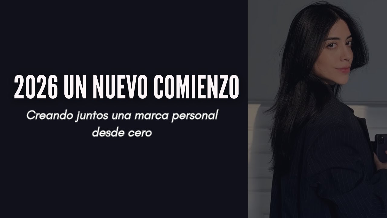2026 Un nuevo comienzo — Creando juntos una marca personal desde cero