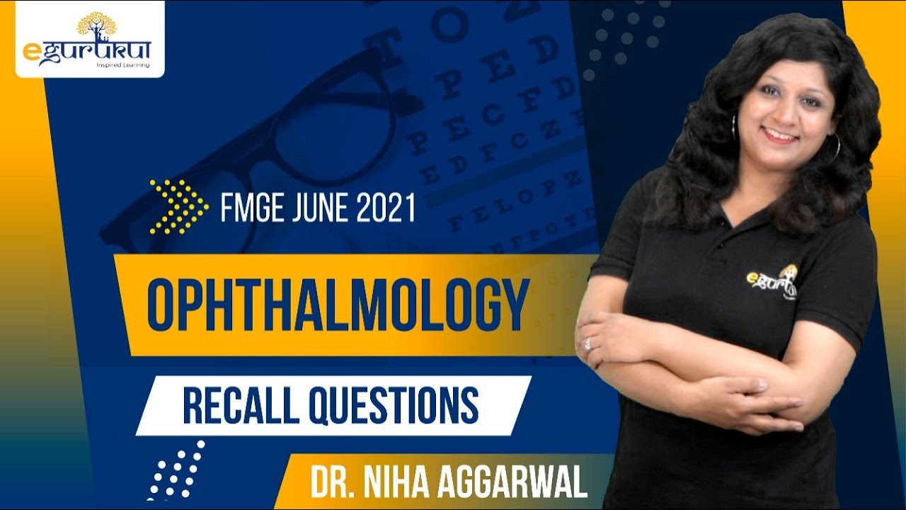 FMGE June 2021 Ophthalmology Recall Questions | Dr. Niha Aggarwal | DBMCI | eGurukul