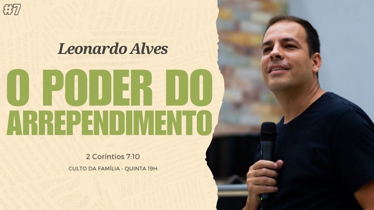 LEONARDO ALVES - O PODER DO ARREPENDIMENTO - 7º ELO - 12/03/2026
