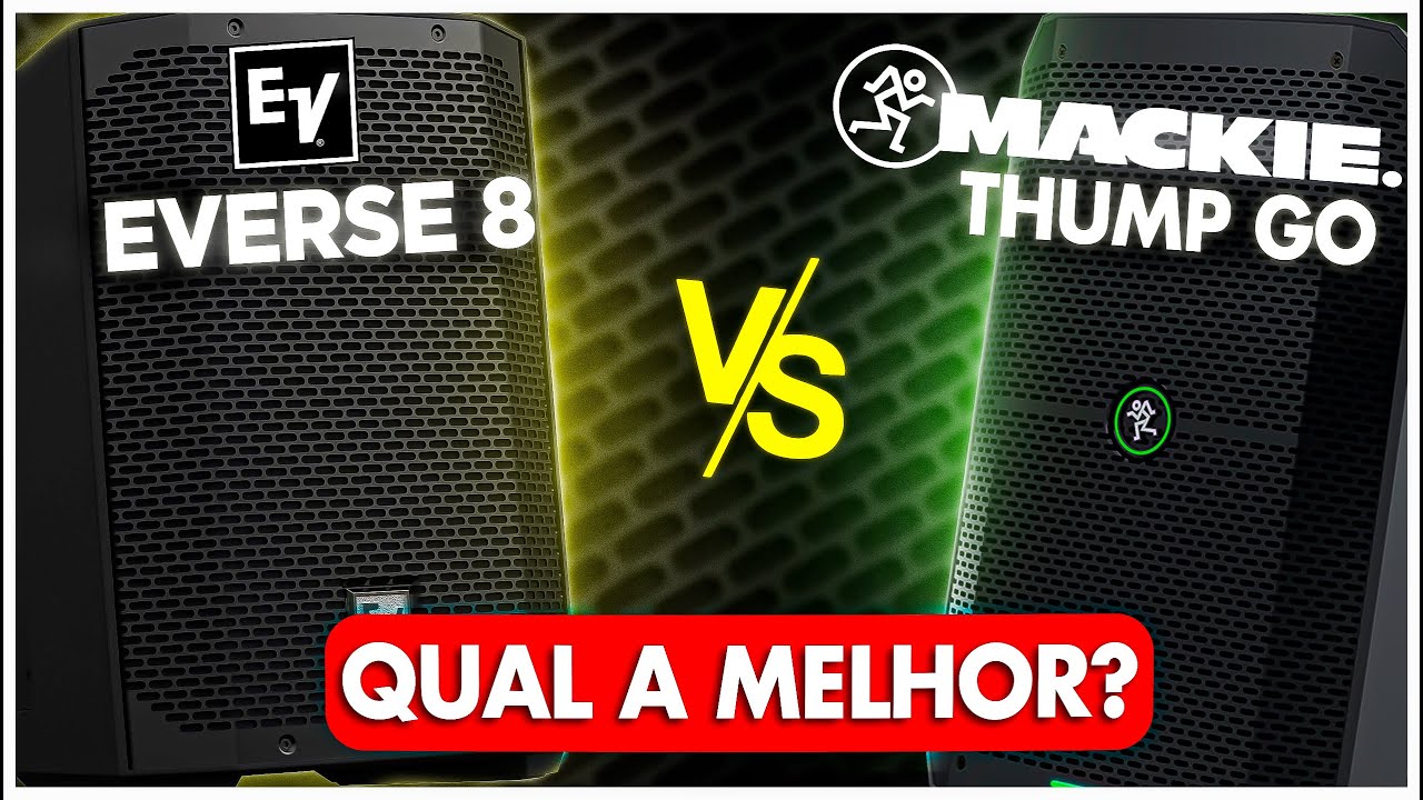 Electrovoice Everse 8 ou Mackie Thump Go: descubra qual é a MELHOR!