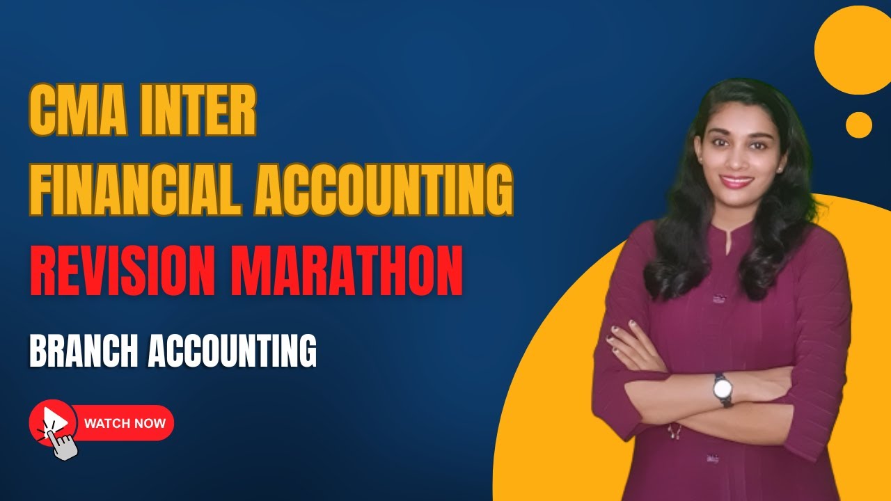 CMA Inter - Financial Accounting  Revision Marathon (Branch Accounting)