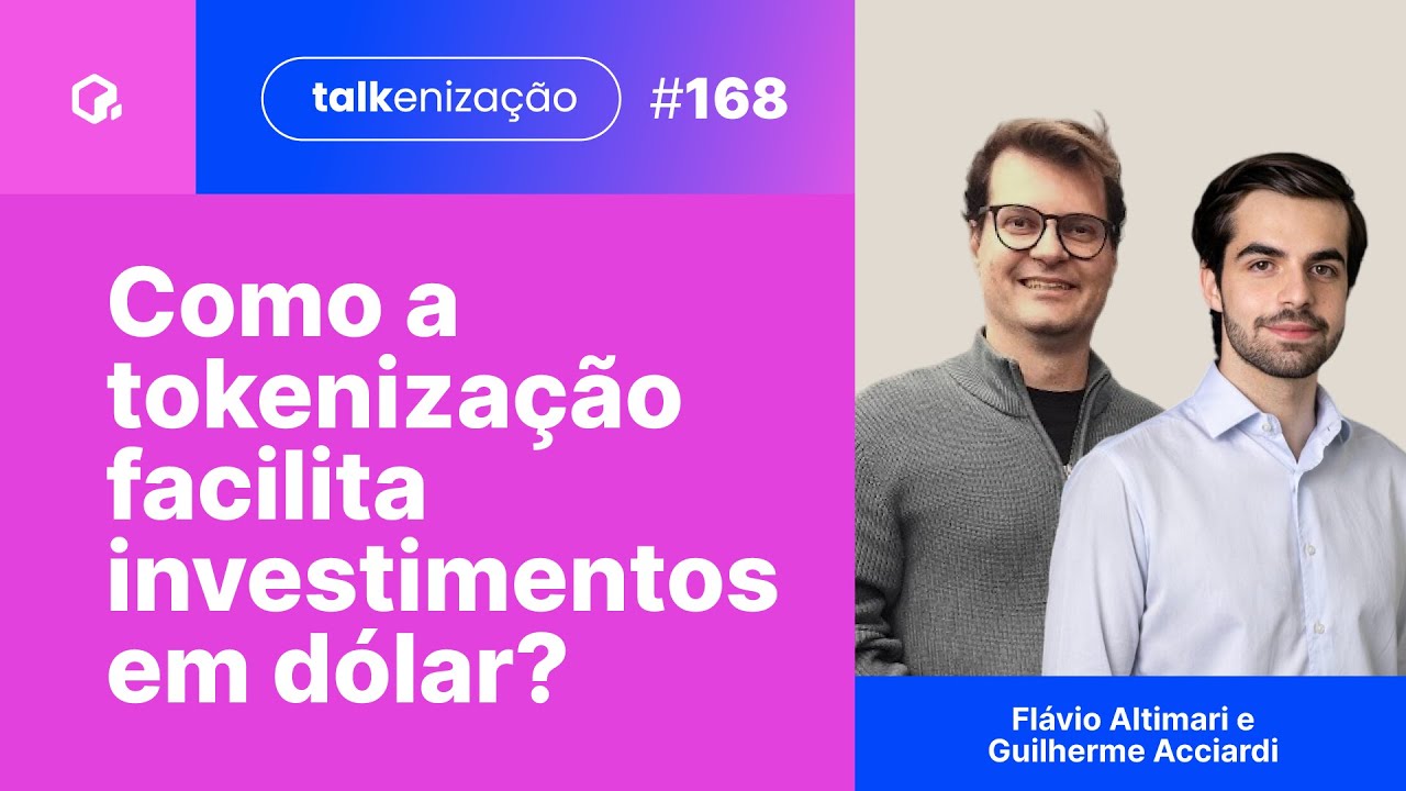Como funcionam operações de tokenização dolarizadas? | Flávio Altimari e Guilherme Acciardi