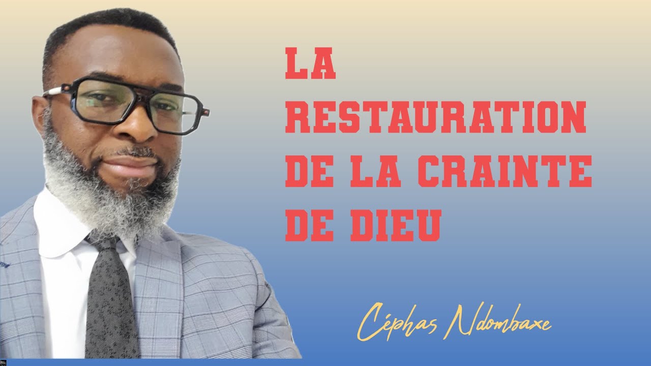 LA RESTAURATION DE LA CRAINTE DE DIEU, Céphas Ndombaxe
