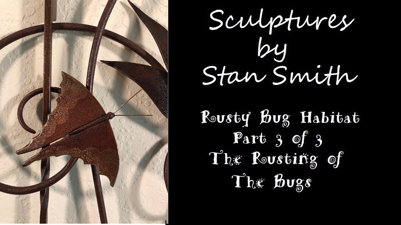 Rusty Bug Habitat - Part 3 of 3:  The Rusting of the Bugs