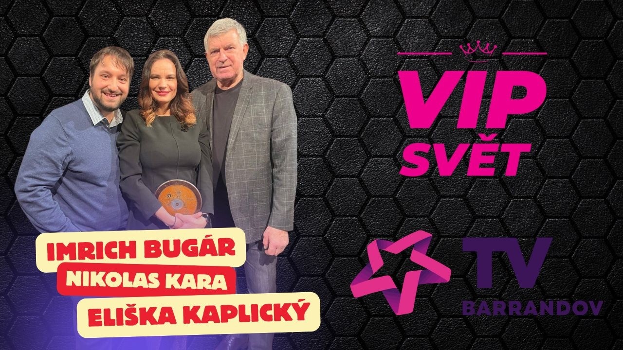 VIP SVĚT - TV Barrandov. Imrich Bugár, Nikolas Kara, Eliška Kaplicky