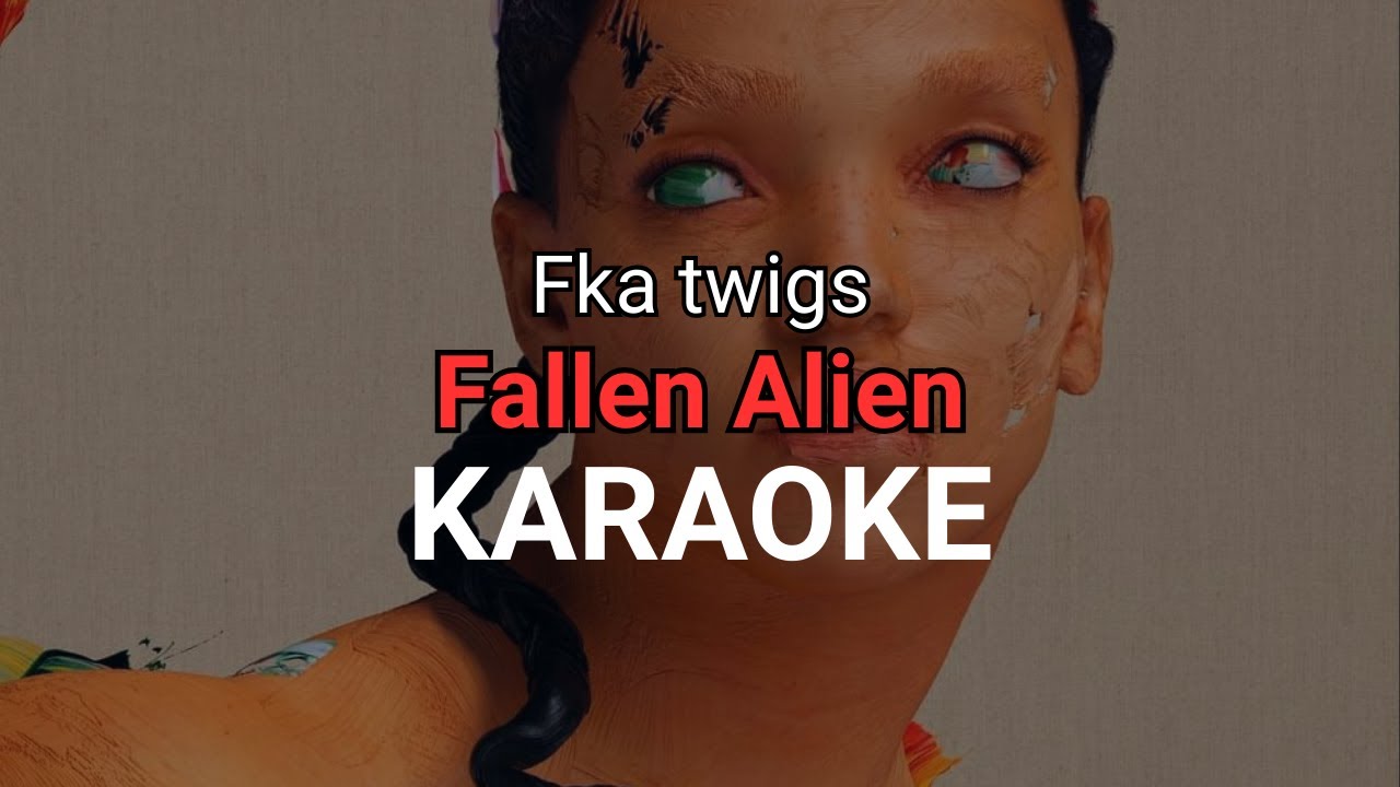 Fka twigs - Fallen Alien (KARAOKE)
