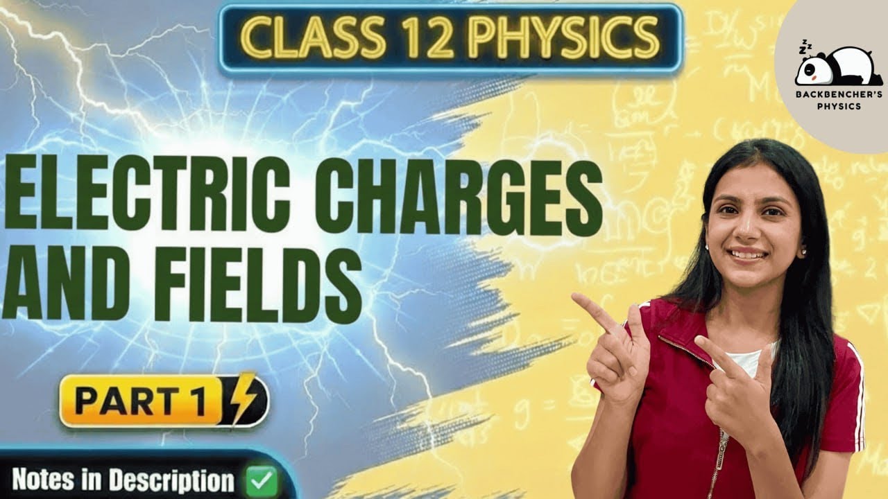 Electric Charges and Fields - Part 1|Class 12 Physics | JEE|NEET 2026