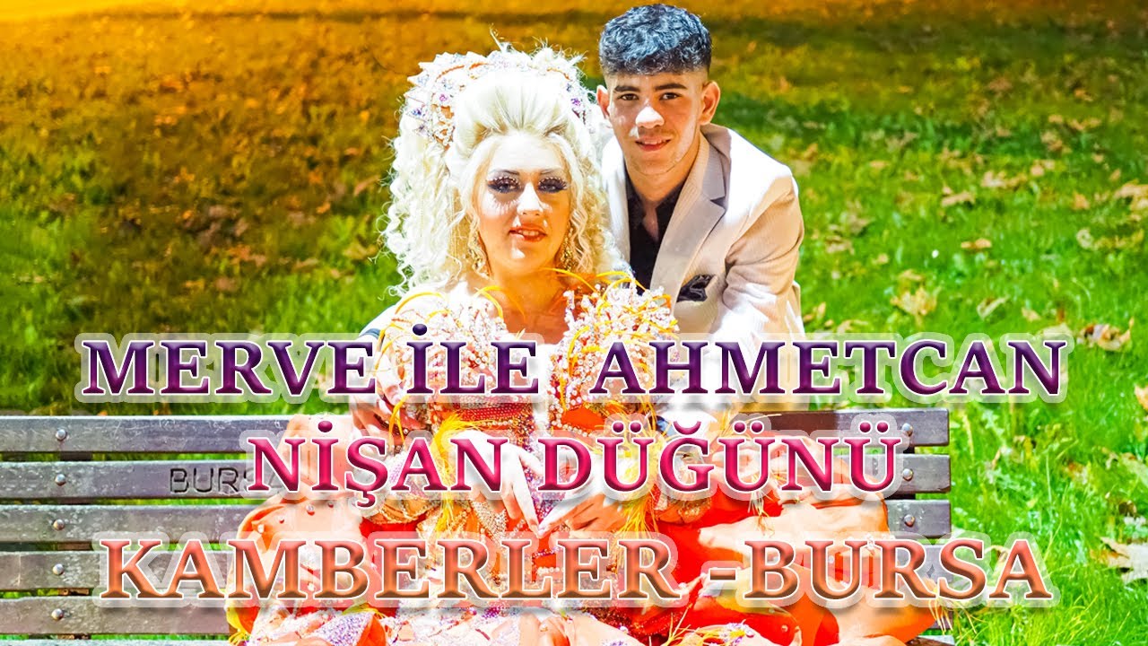 MERVE İLE AHMETCAN'IN NİŞAN DÜĞÜNÜ KAMBERLER BURSA
