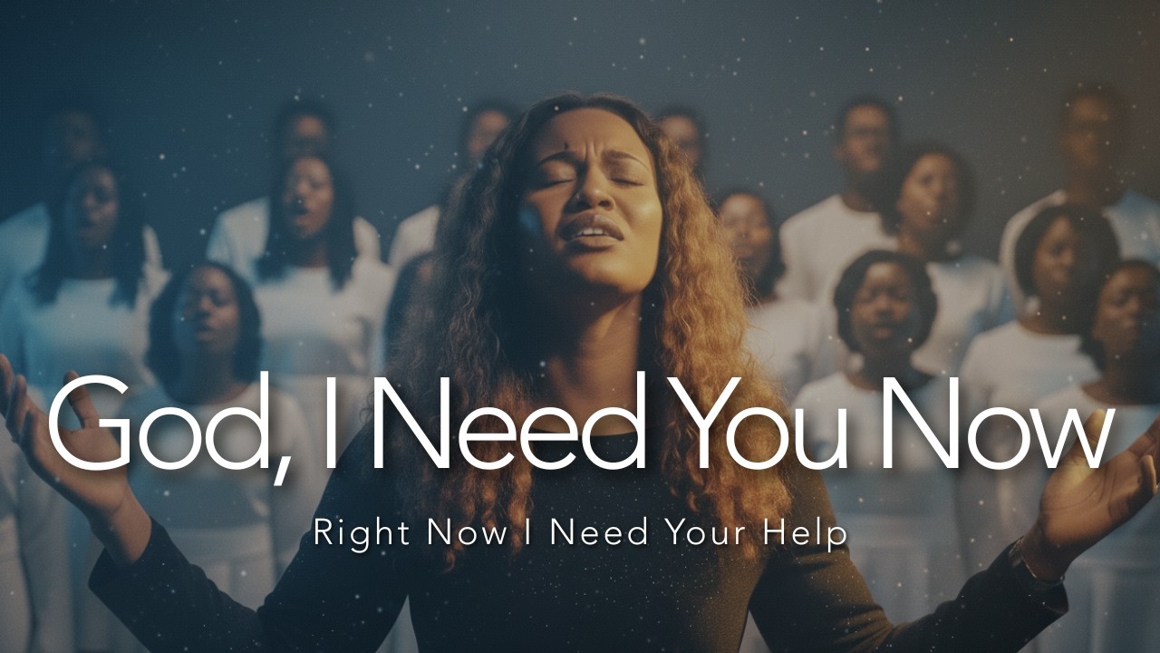 God, I Need You Now — Powerful Worship Prayer for Strength, Hope & God’s Help in Hard Times