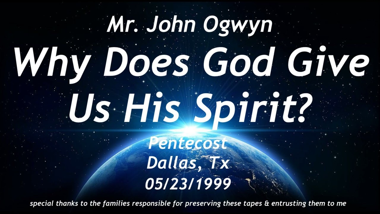 John Ogwyn Why Does God Give Us His Spirit?