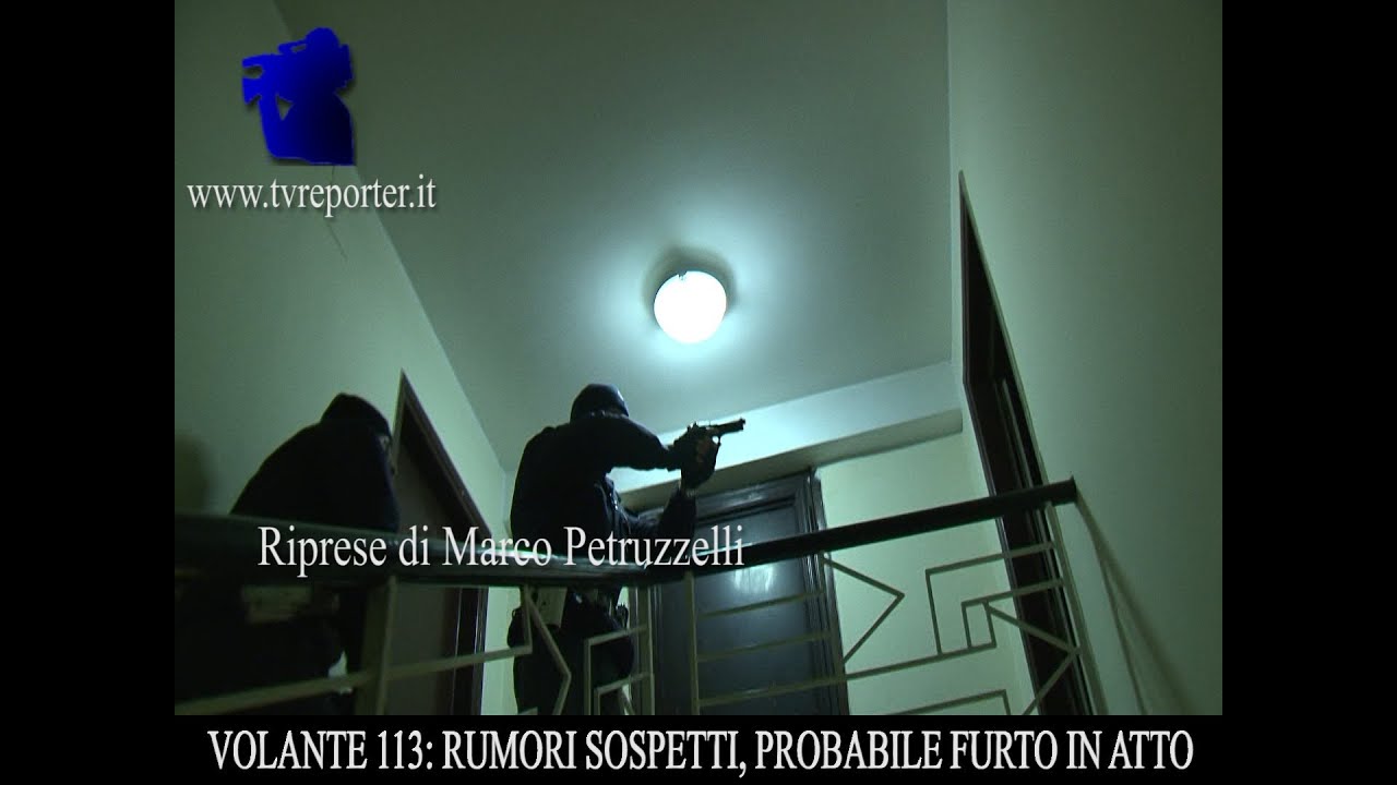 VOLANTE 113: RUMORI SOSPETTI PROBABILE FURTO IN ATTO