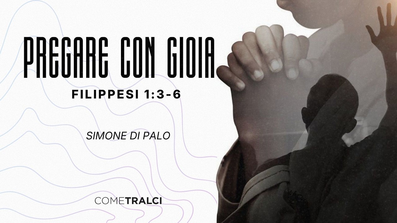 Pregare con gioia | Filippesi 1:3-6 | Simone Di Palo